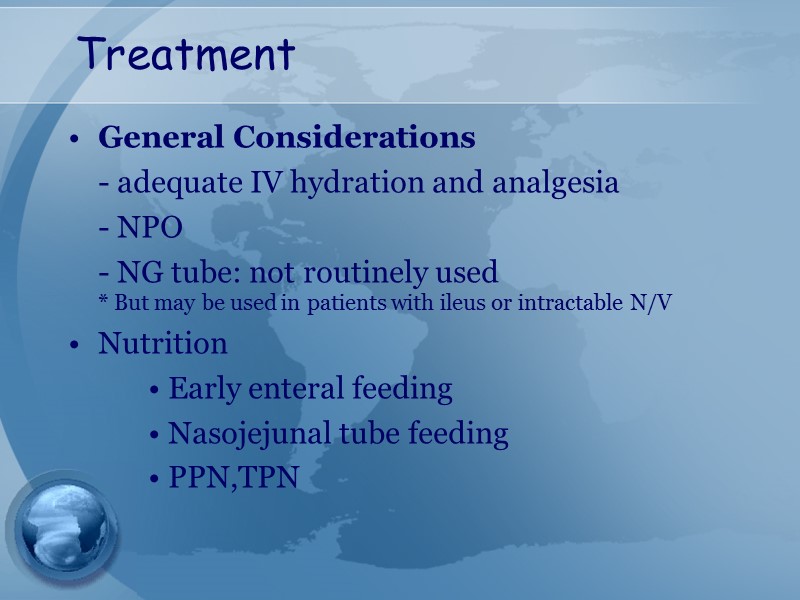 Treatment General Considerations  - adequate IV hydration and analgesia  - NPO 